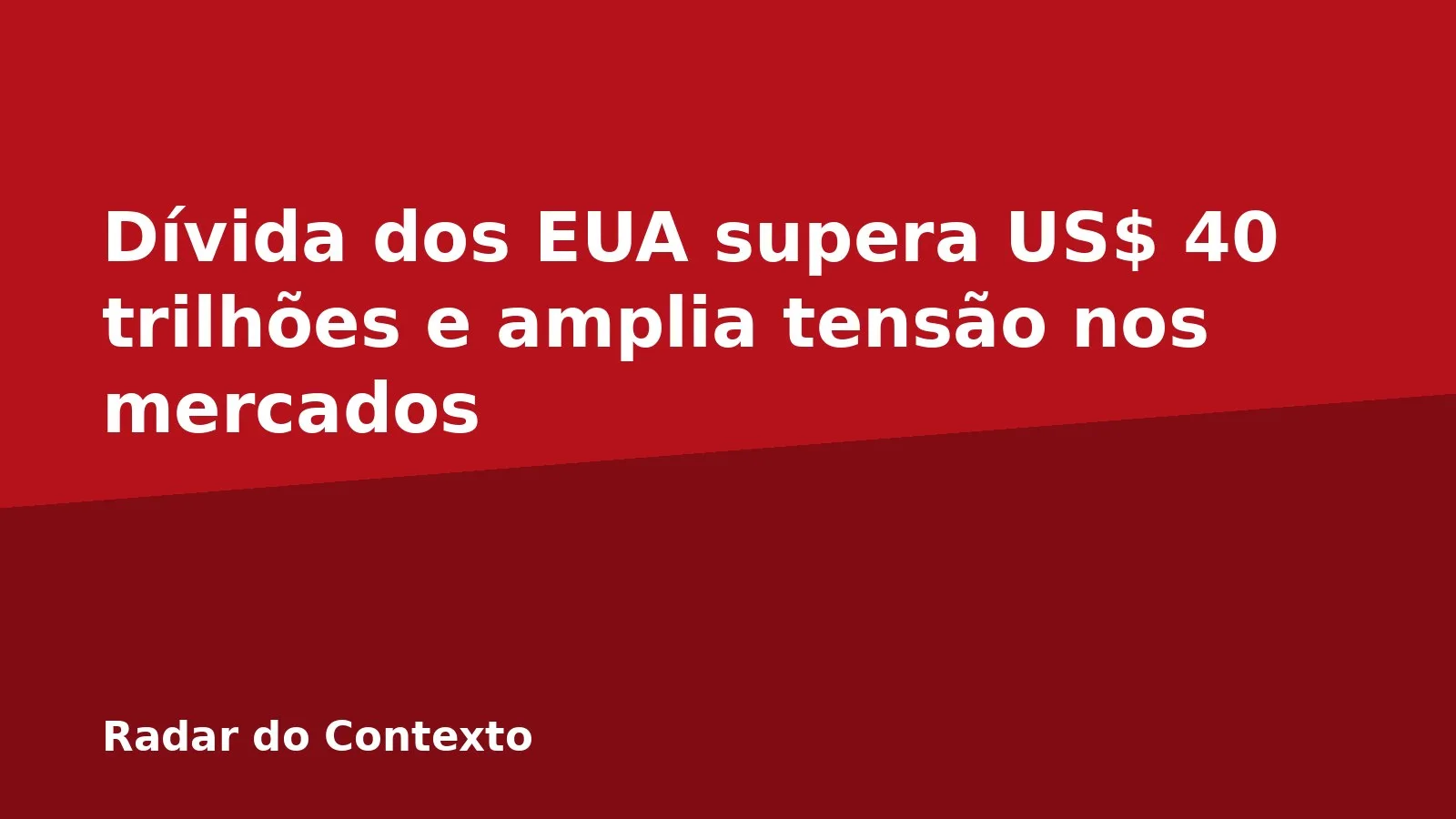 Dívida dos EUA supera US$ 40 trilhões e amplia tensão nos mercados