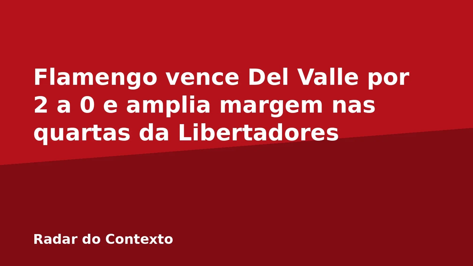 Flamengo vence Del Valle por 2 a 0 e amplia margem nas quartas da Libertadores