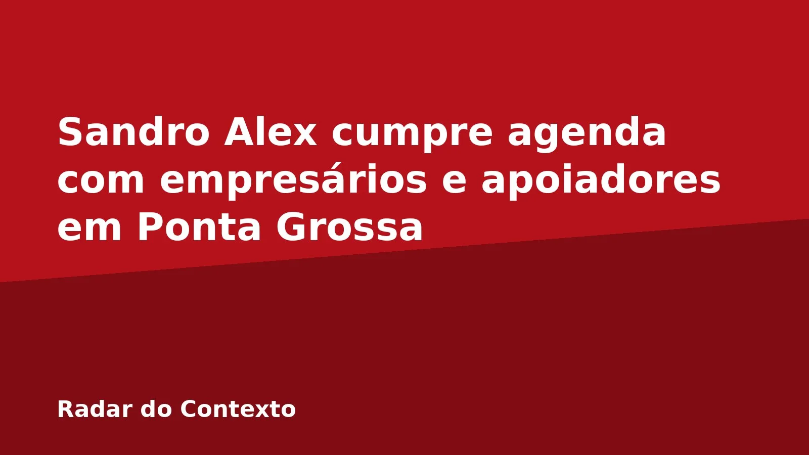 Sandro Alex cumpre agenda com empresários e apoiadores em Ponta Grossa