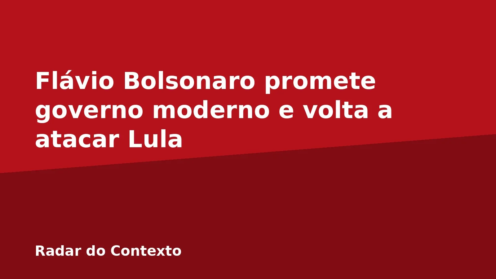 Flávio Bolsonaro promete governo moderno e volta a atacar Lula