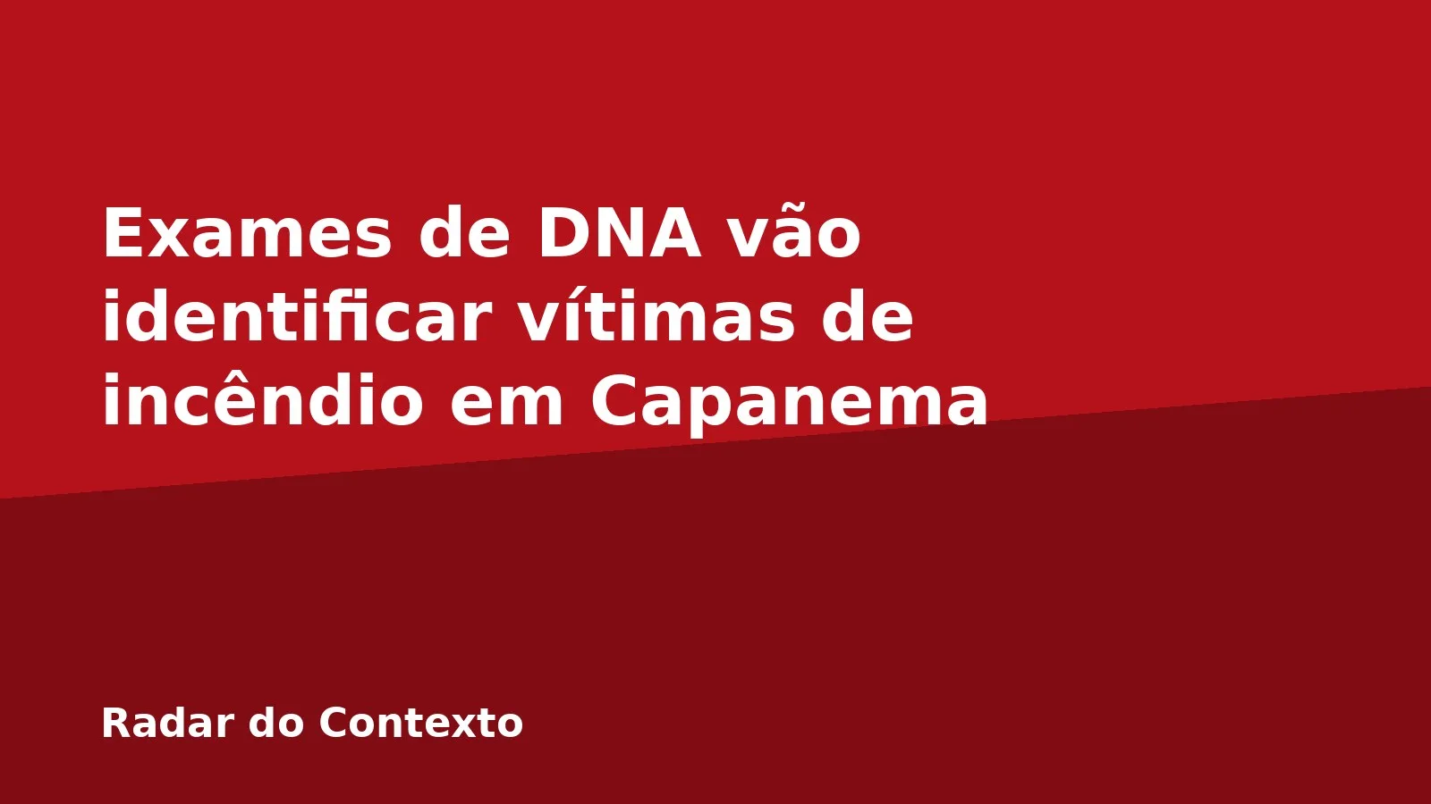 Exames de DNA vão identificar vítimas de incêndio em Capanema