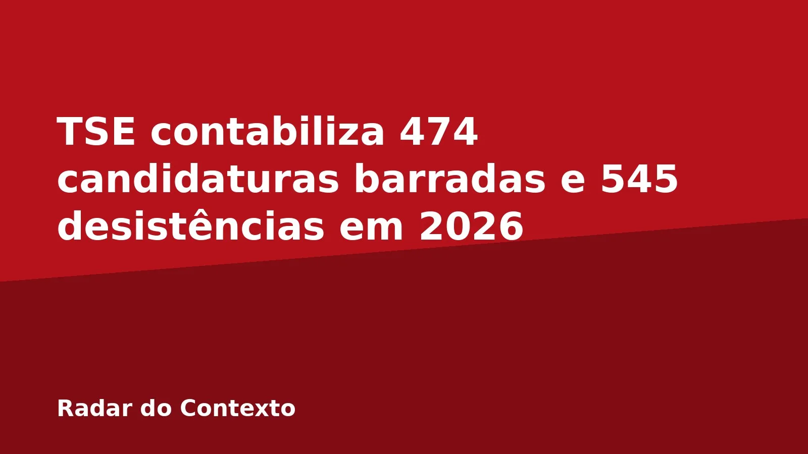 TSE contabiliza 474 candidaturas barradas e 545 desistências em 2026