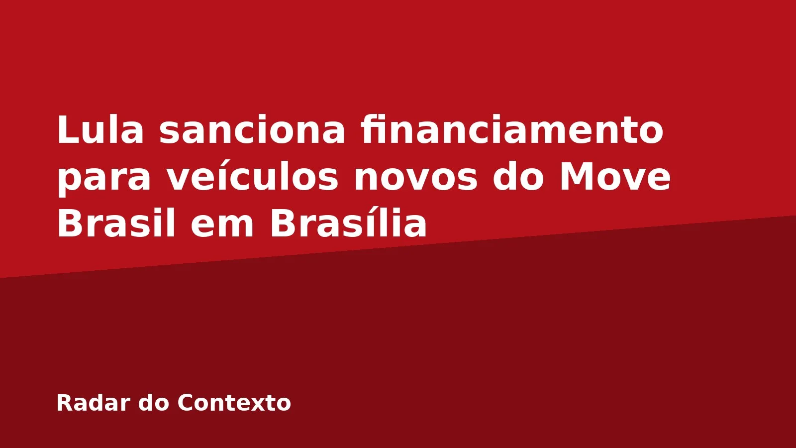 Lula sanciona financiamento para veículos novos do Move Brasil em Brasília