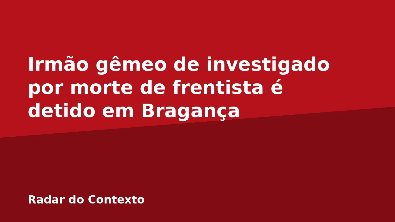 Irmão gêmeo de investigado por morte de frentista é detido em Bragança