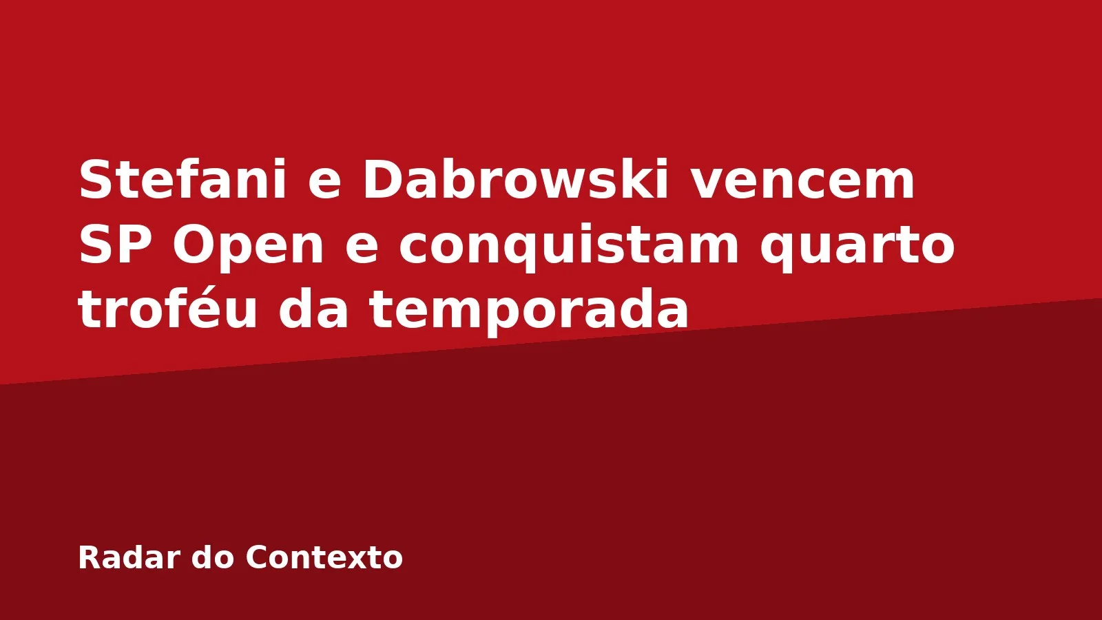 Stefani e Dabrowski vencem SP Open e conquistam quarto troféu da temporada