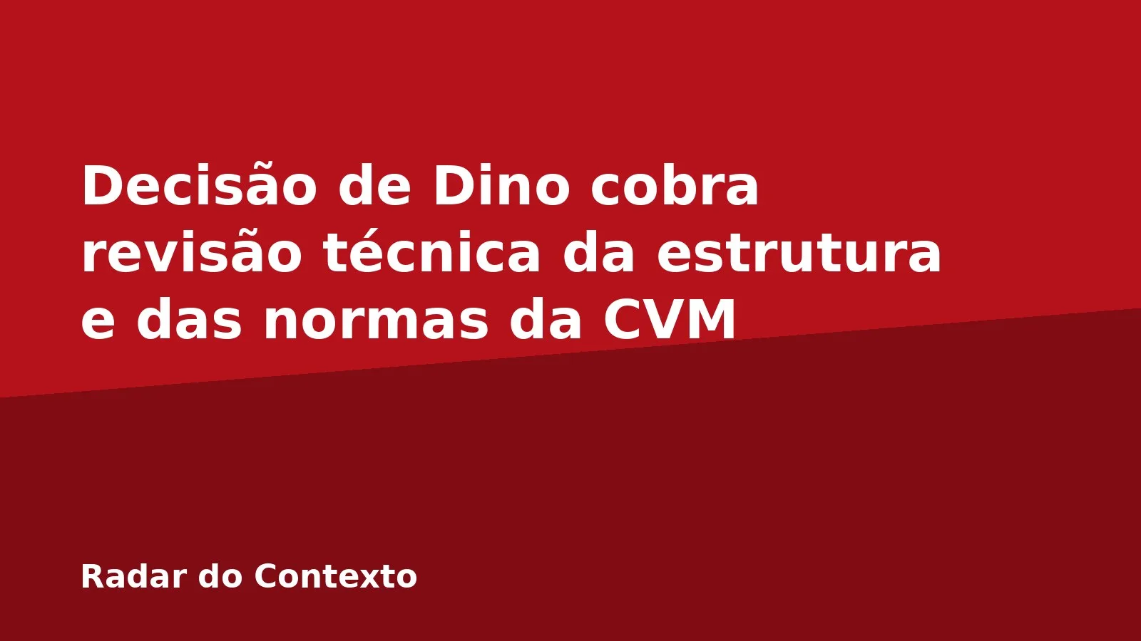 Decisão de Dino cobra revisão técnica da estrutura e das normas da CVM