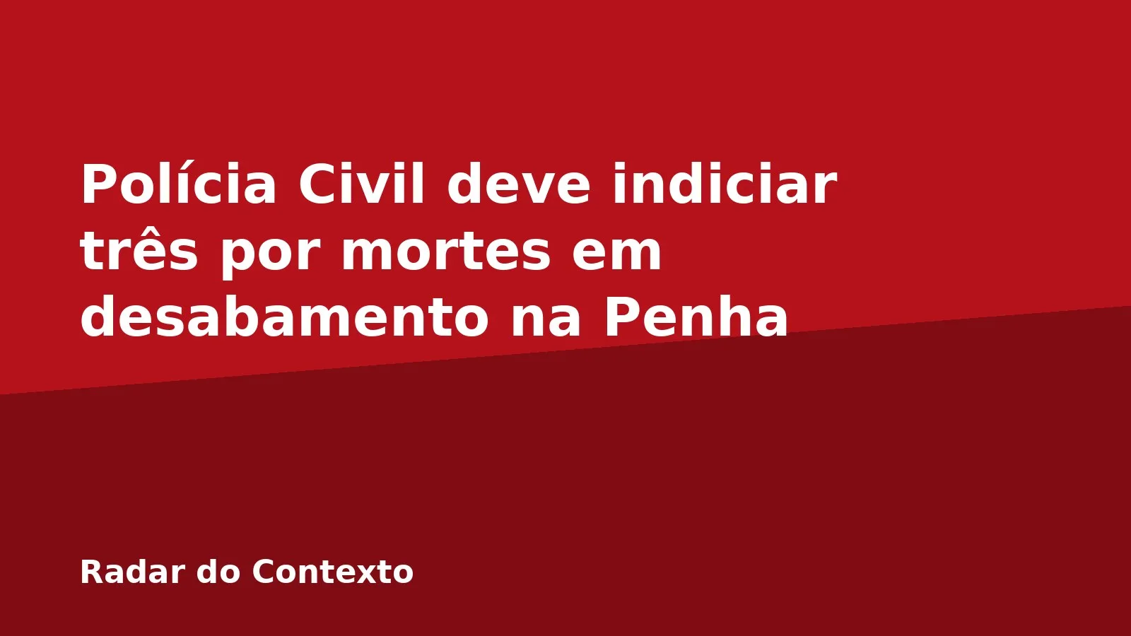 Polícia Civil deve indiciar três por mortes em desabamento na Penha