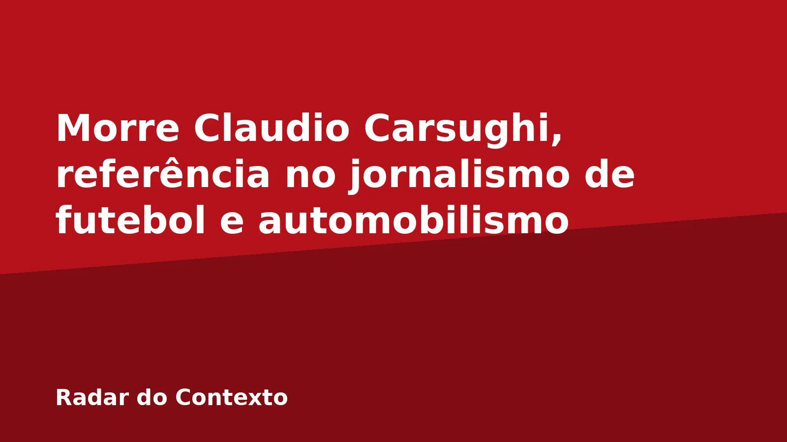 Morre Claudio Carsughi, referência no jornalismo de futebol e automobilismo
