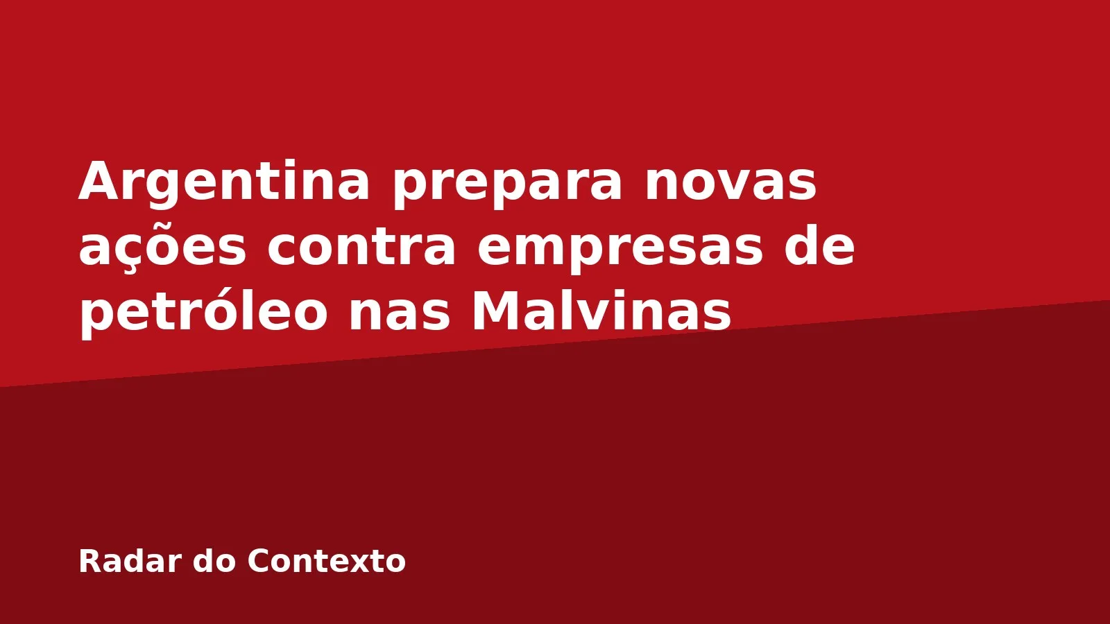 Argentina prepara novas ações contra empresas de petróleo nas Malvinas