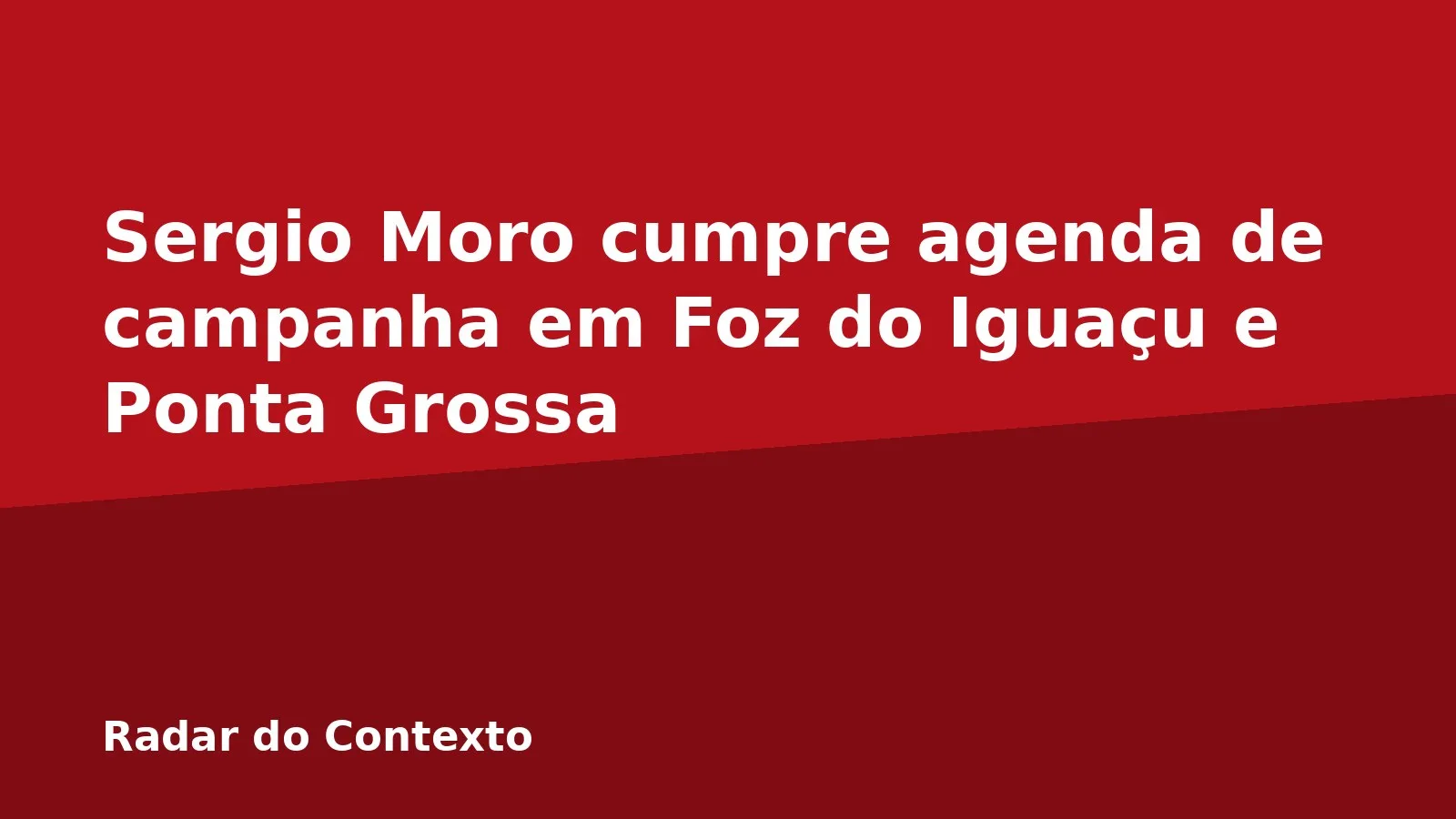 Sergio Moro cumpre agenda de campanha em Foz do Iguaçu e Ponta Grossa