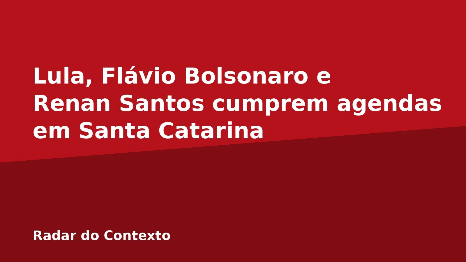 Lula, Flávio Bolsonaro e Renan Santos cumprem agendas em Santa Catarina