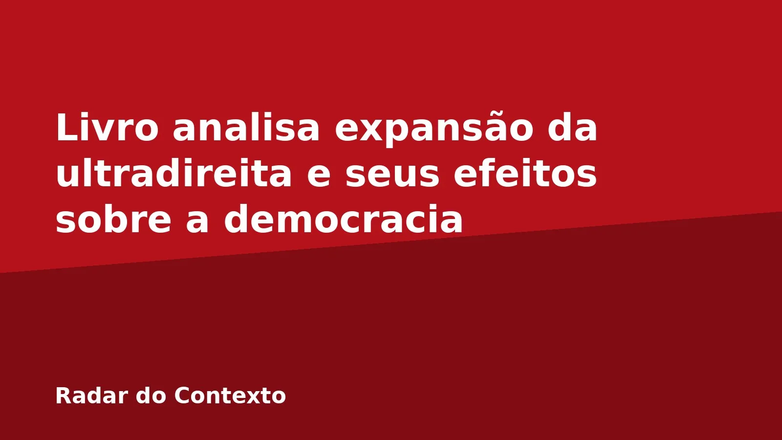 Livro analisa expansão da ultradireita e seus efeitos sobre a democracia