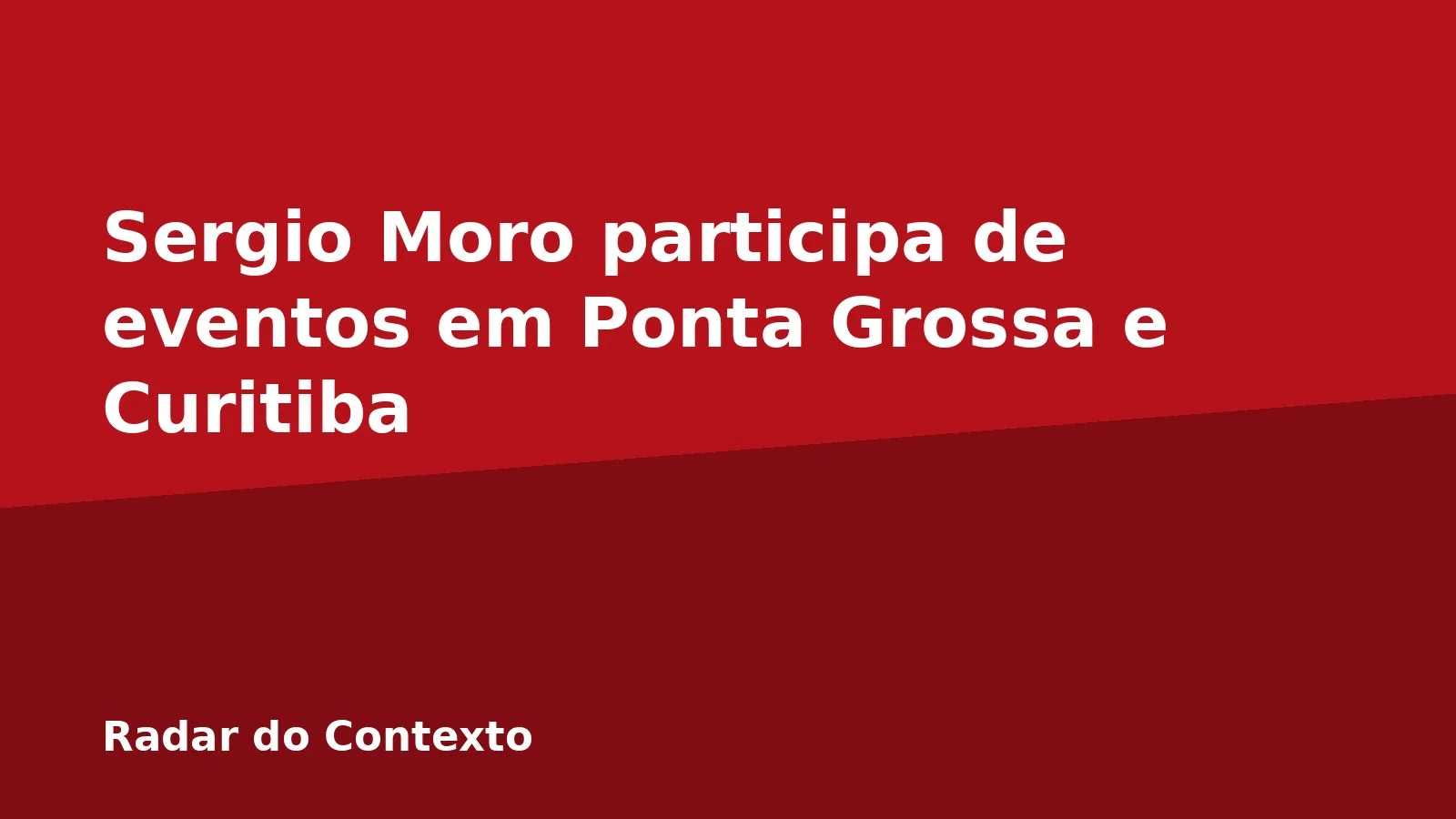 Sergio Moro participa de eventos em Ponta Grossa e Curitiba
