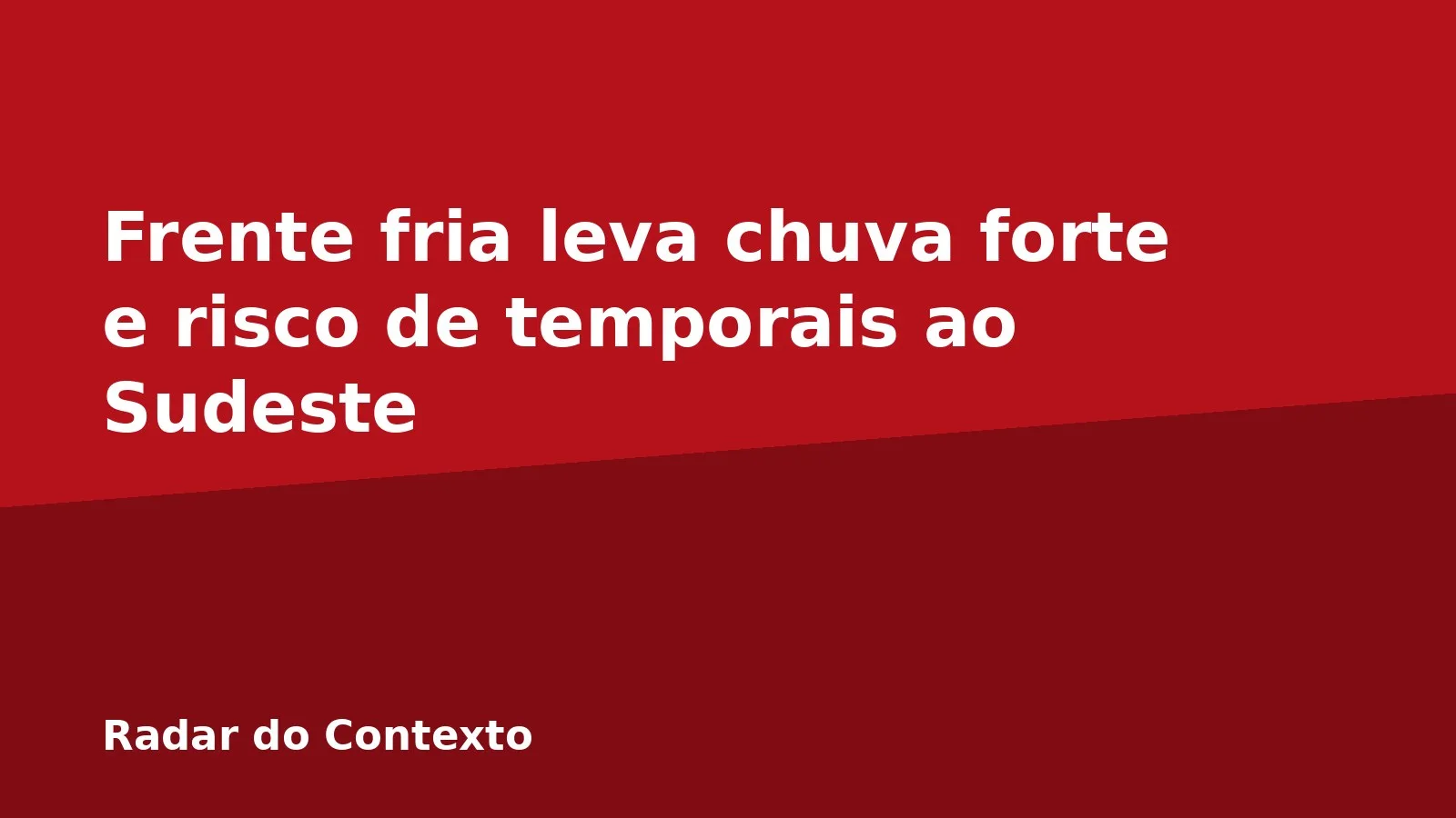 Frente fria leva chuva forte e risco de temporais ao Sudeste