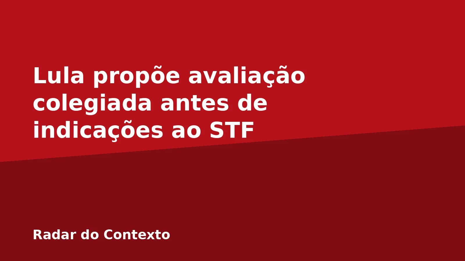 Lula propõe avaliação colegiada antes de indicações ao STF