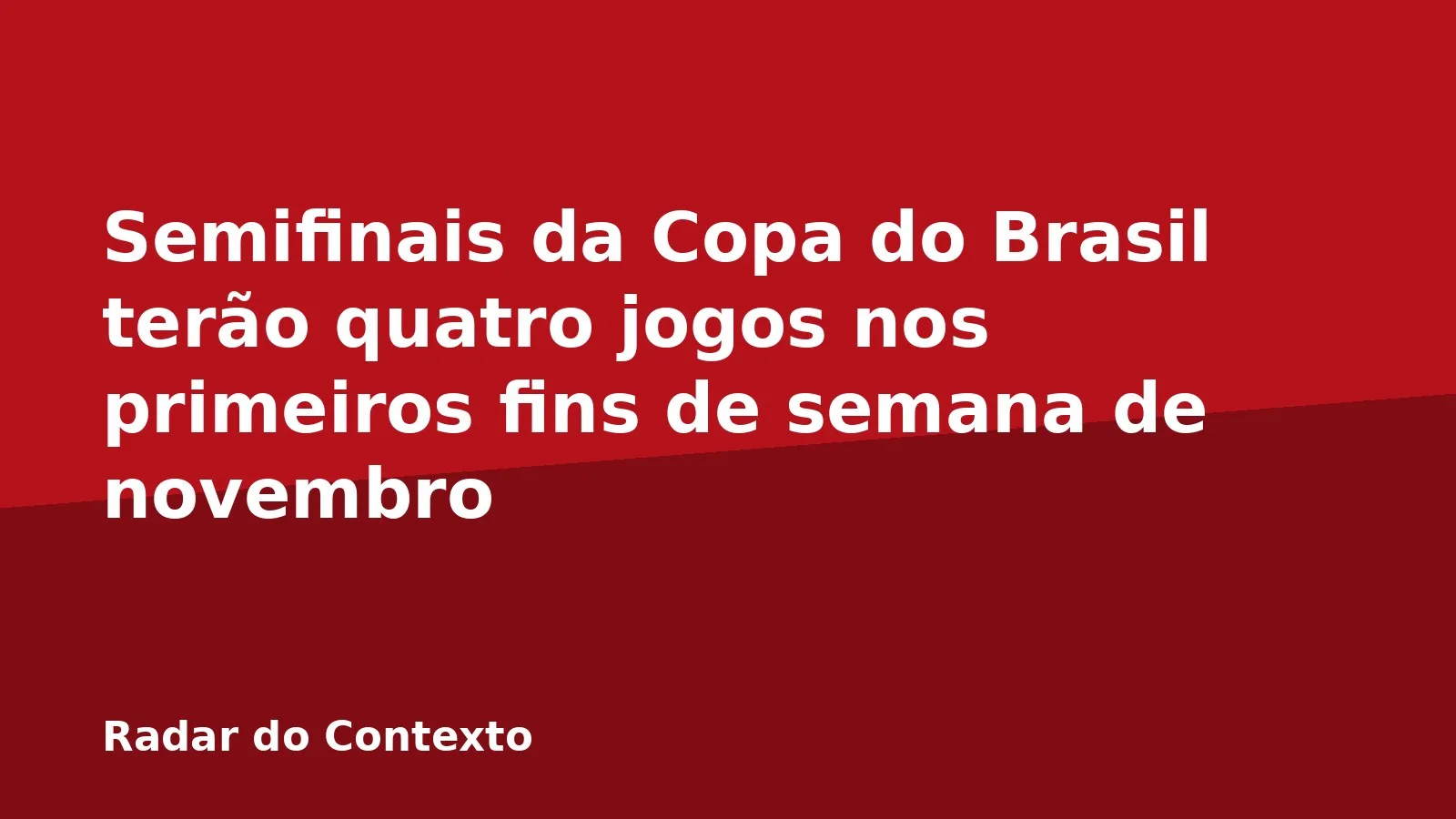 Semifinais da Copa do Brasil terão quatro jogos nos primeiros fins de semana de novembro