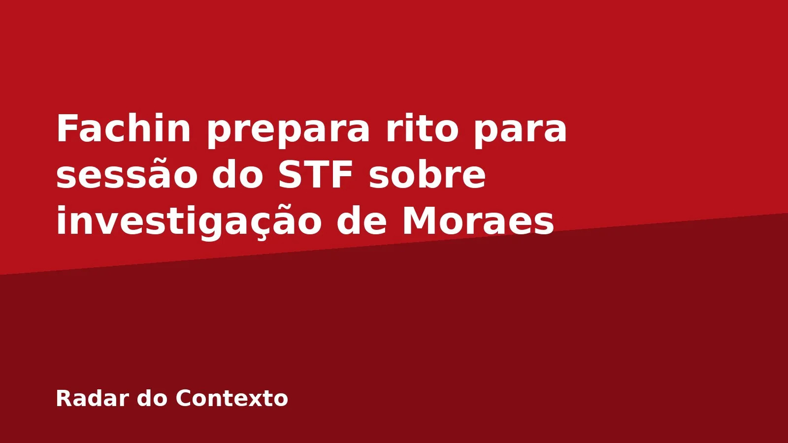 Fachin prepara rito para sessão do STF sobre investigação de Moraes