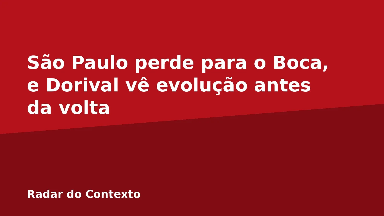 São Paulo perde para o Boca, e Dorival vê evolução antes da volta