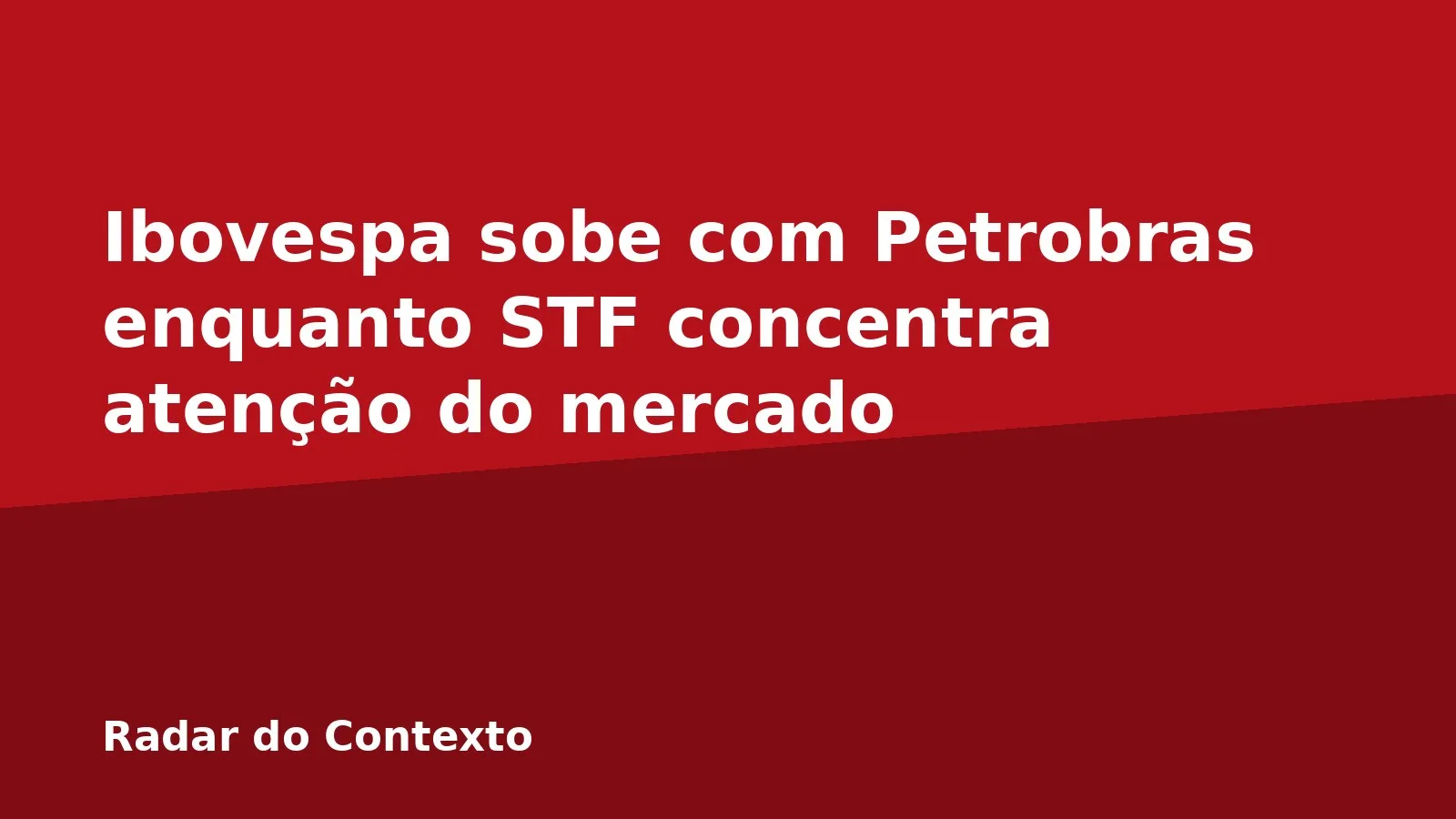 Ibovespa sobe com Petrobras enquanto STF concentra atenção do mercado