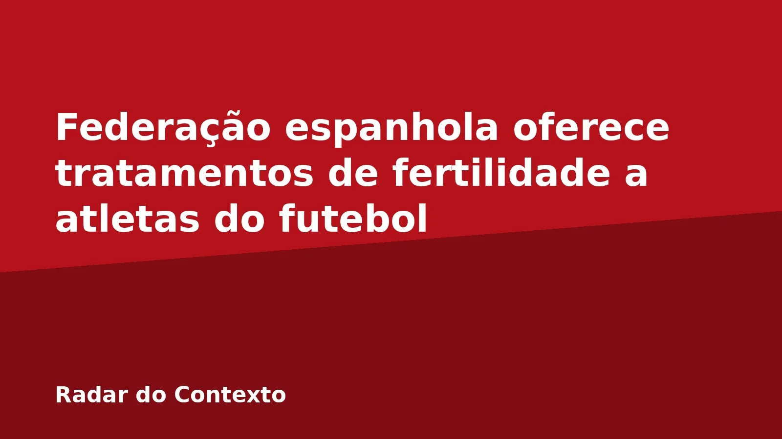 Federação espanhola oferece tratamentos de fertilidade a atletas do futebol