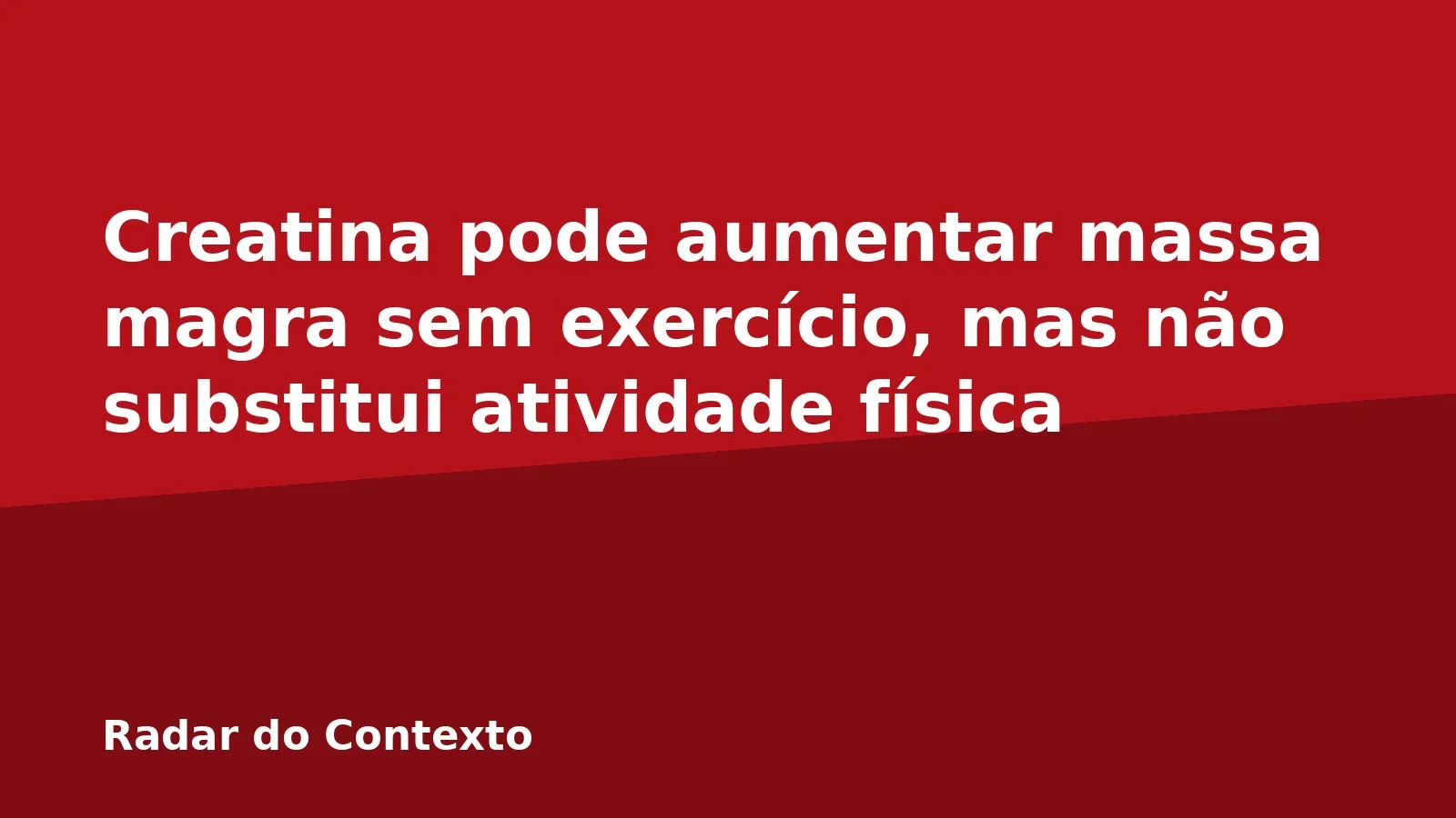 Creatina pode aumentar massa magra sem exercício, mas não substitui atividade física