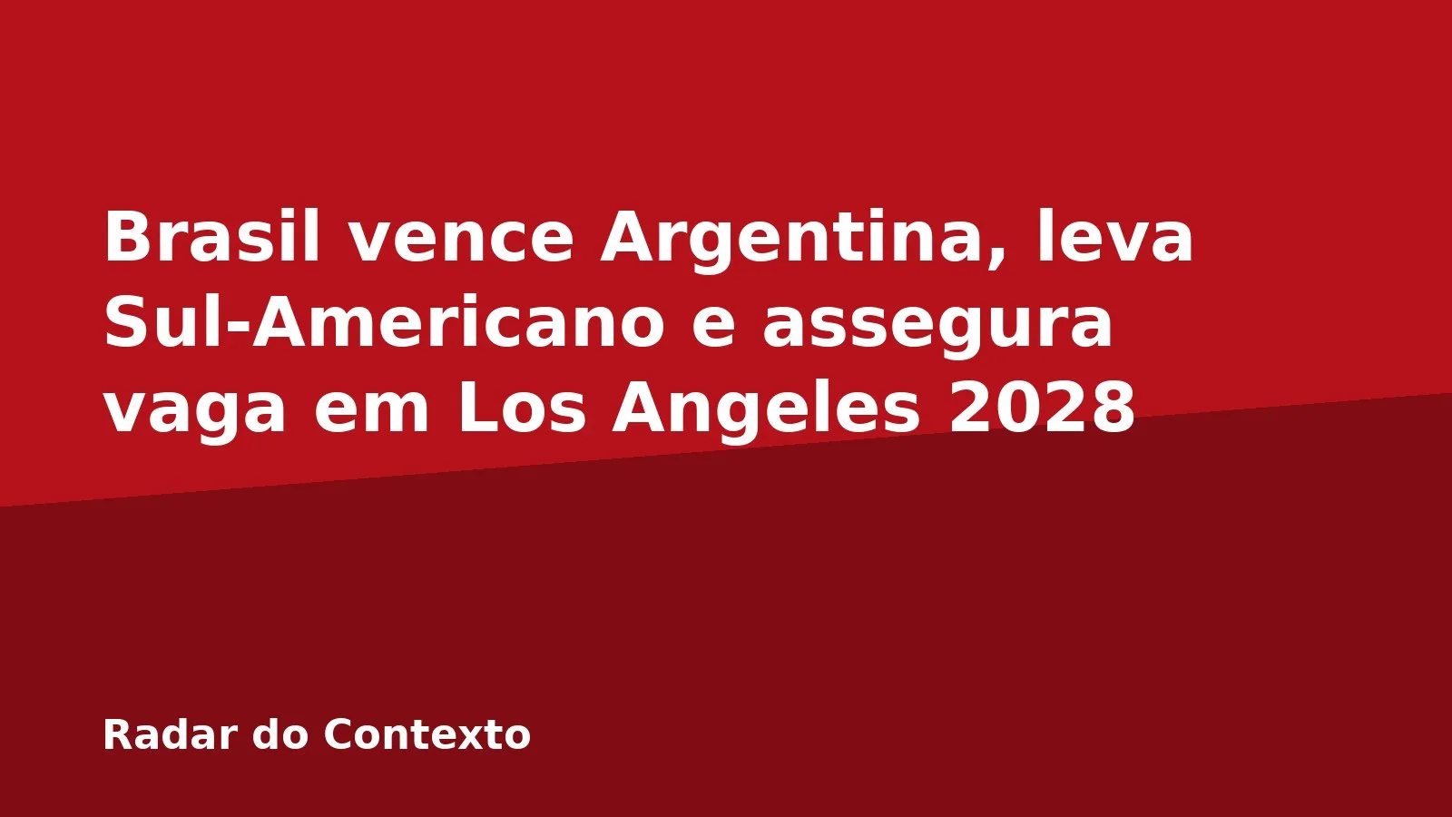 Brasil vence Argentina, leva Sul-Americano e assegura vaga em Los Angeles 2028