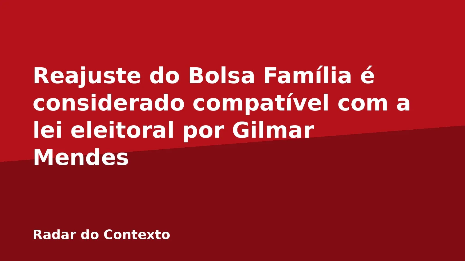 Reajuste do Bolsa Família é considerado compatível com a lei eleitoral por Gilmar Mendes