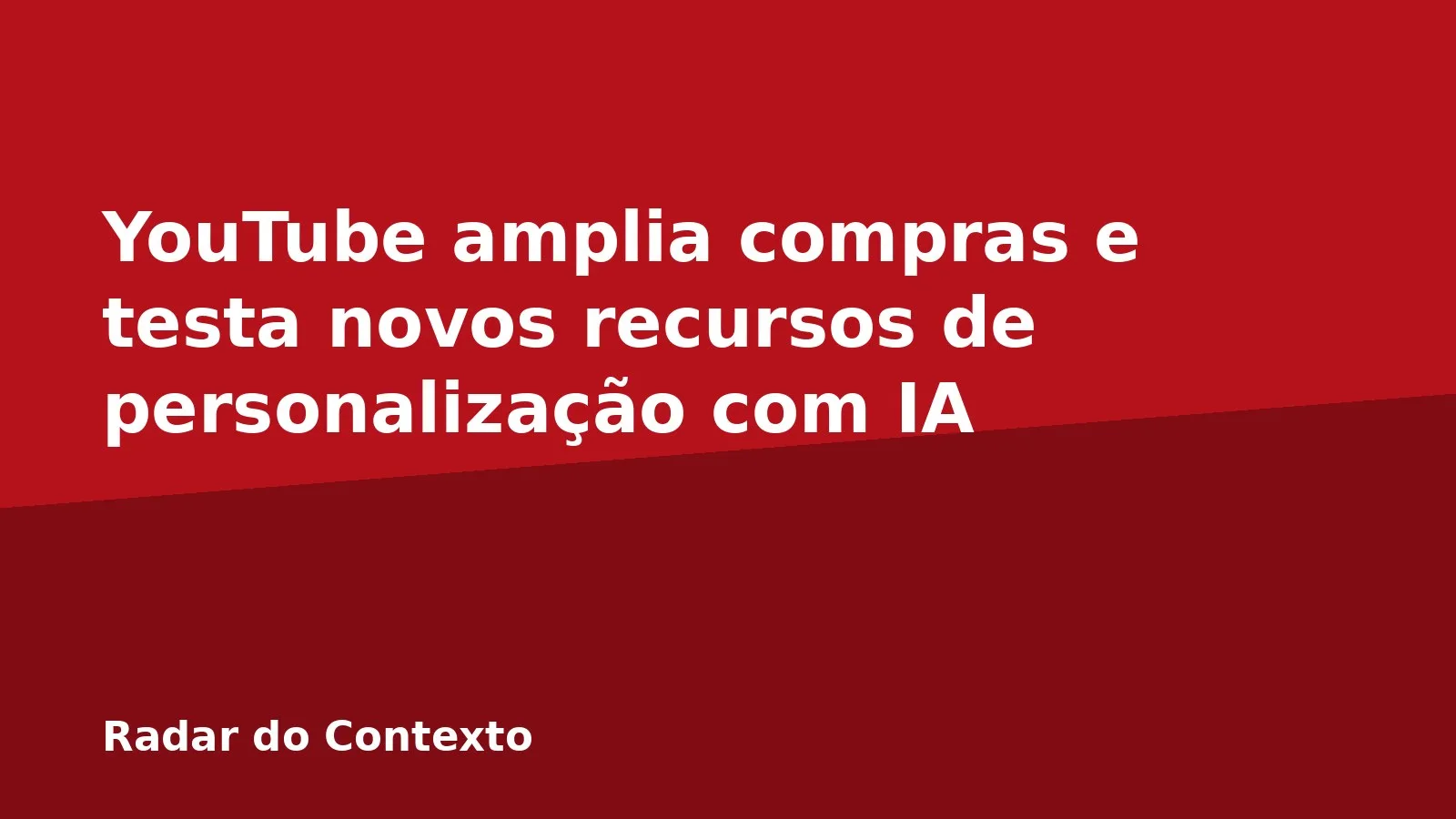 YouTube amplia compras e testa novos recursos de personalização com IA