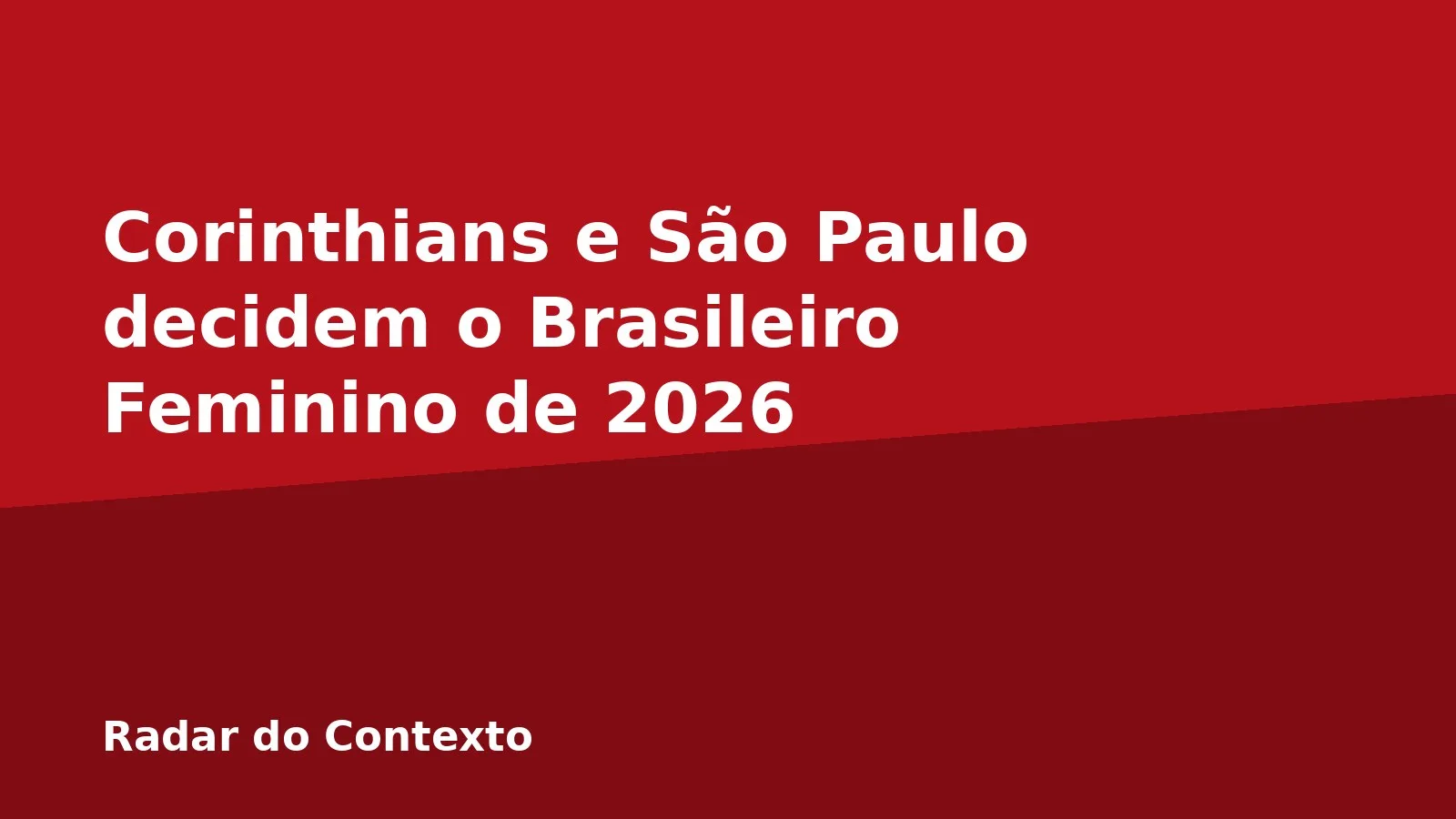 Corinthians e São Paulo decidem o Brasileiro Feminino de 2026