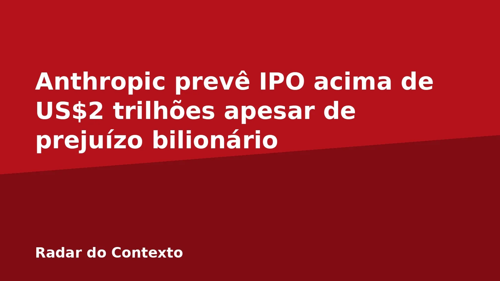 Anthropic prevê IPO acima de US$2 trilhões apesar de prejuízo bilionário