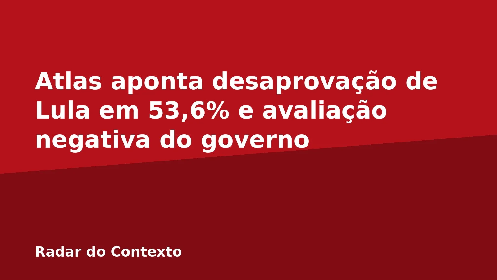 Atlas aponta desaprovação de Lula em 53,6% e avaliação negativa do governo