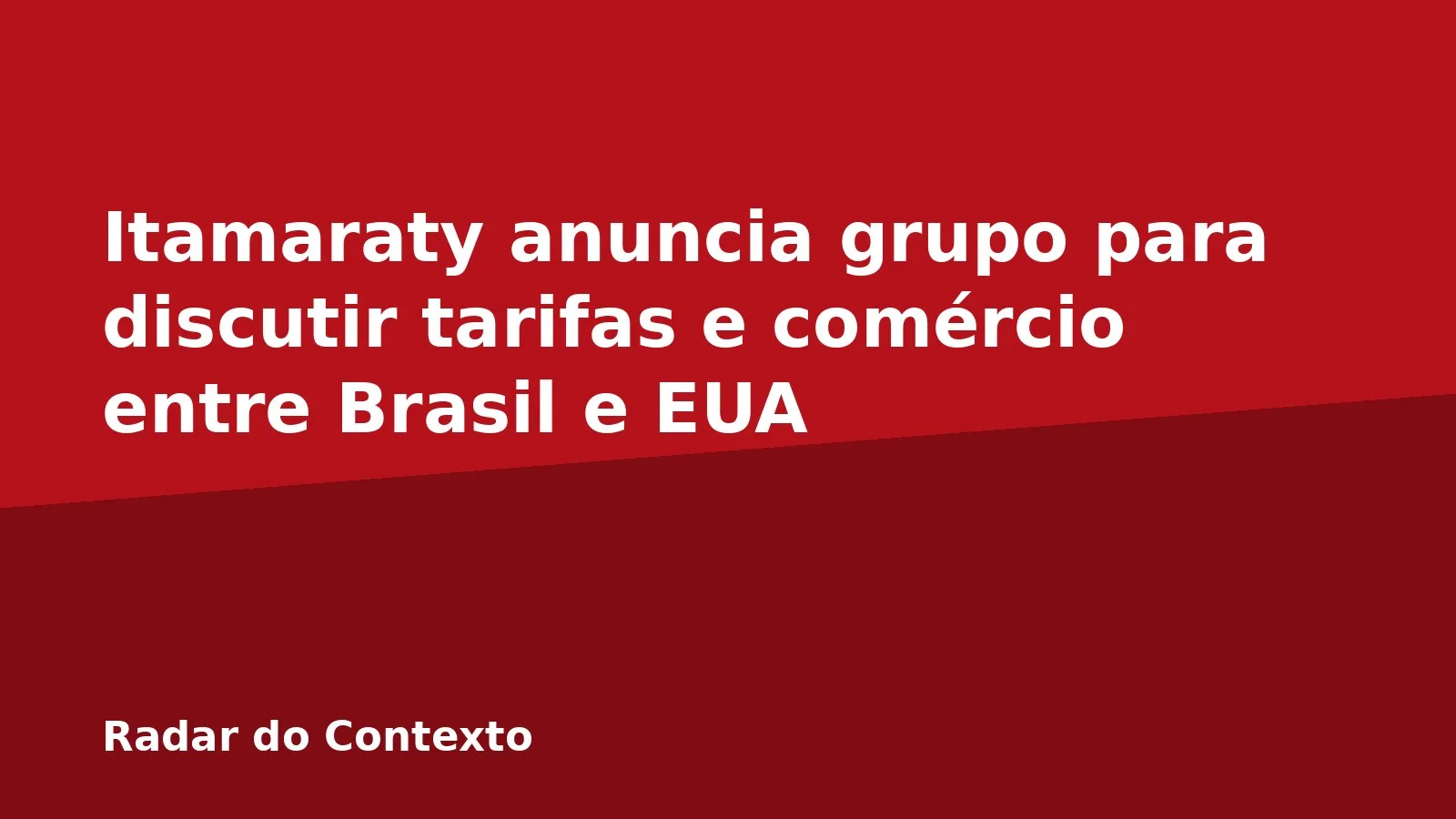 Itamaraty anuncia grupo para discutir tarifas e comércio entre Brasil e EUA