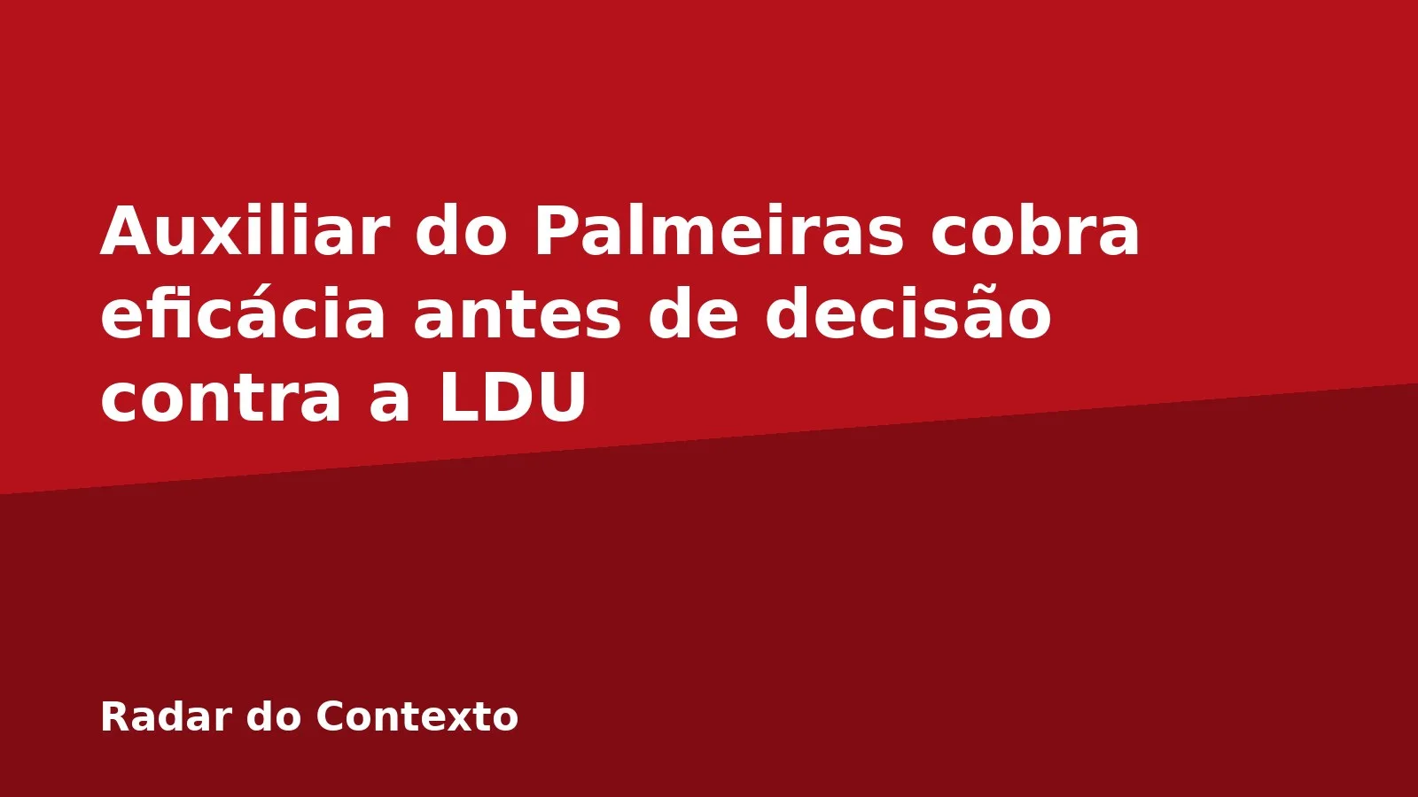Auxiliar do Palmeiras cobra eficácia antes de decisão contra a LDU