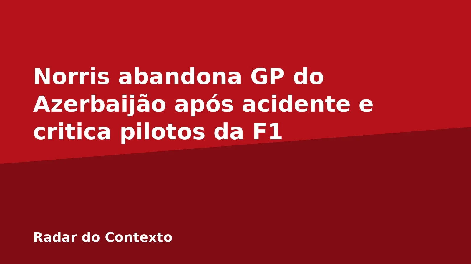 Norris abandona GP do Azerbaijão após acidente e critica pilotos da F1