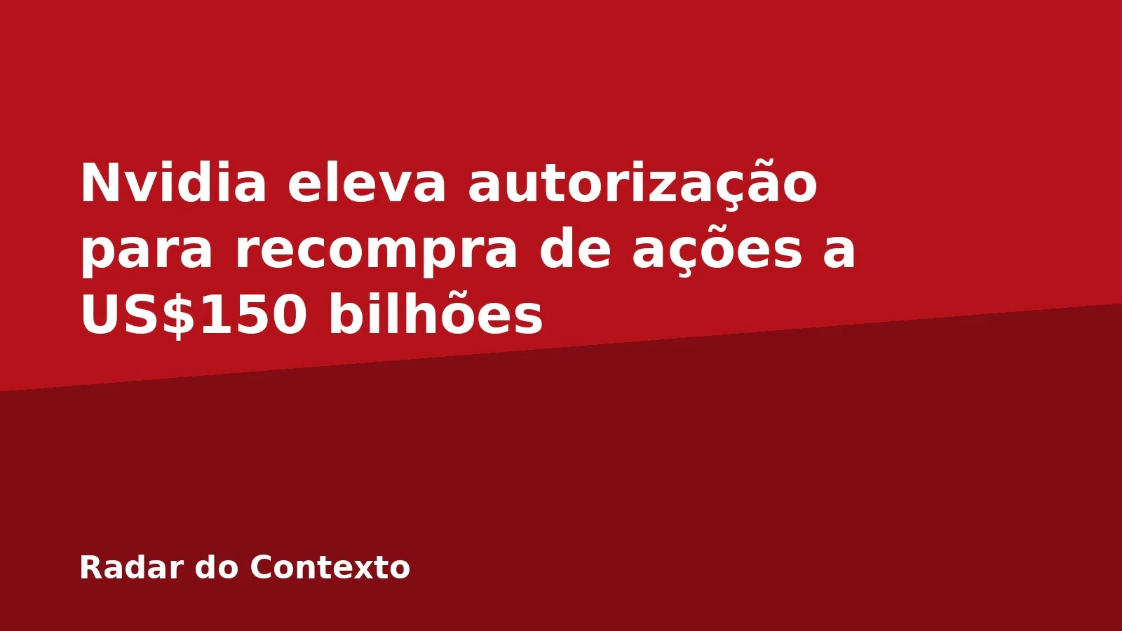 Nvidia eleva autorização para recompra de ações a US$150 bilhões