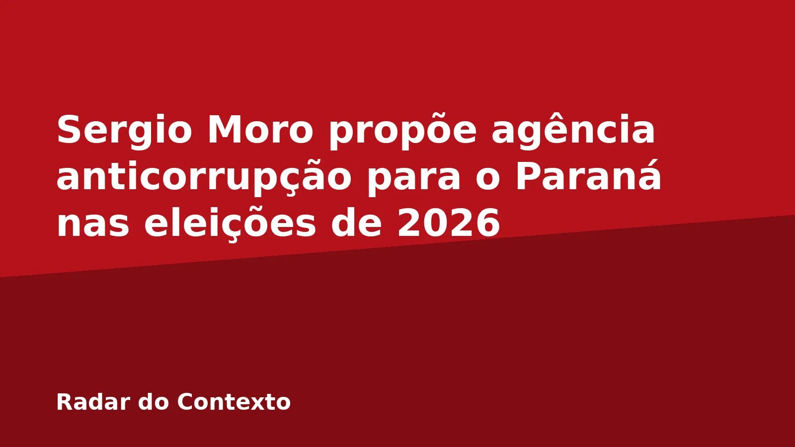 Sergio Moro propõe agência anticorrupção para o Paraná nas eleições de 2026