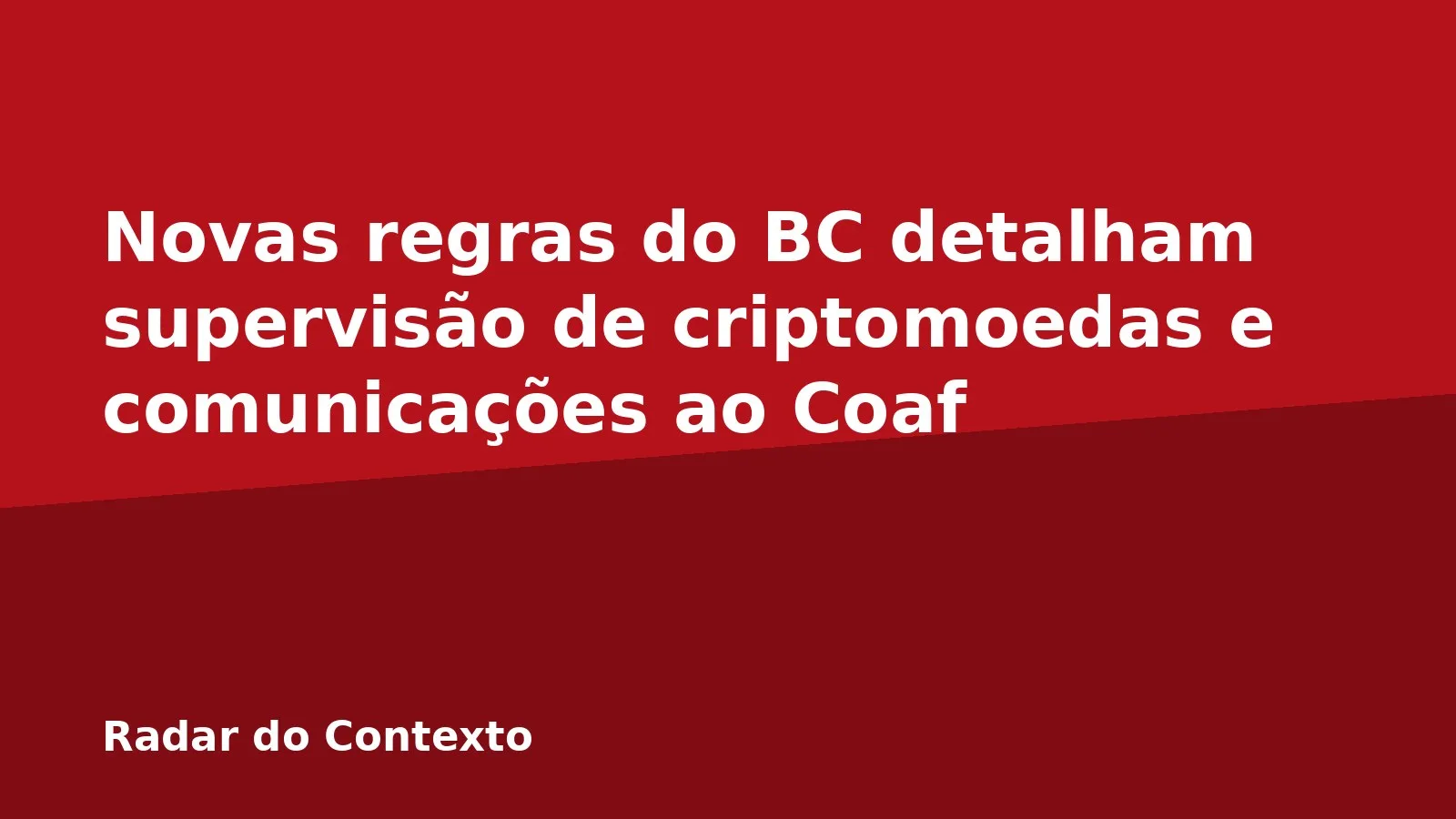 Novas regras do BC detalham supervisão de criptomoedas e comunicações ao Coaf
