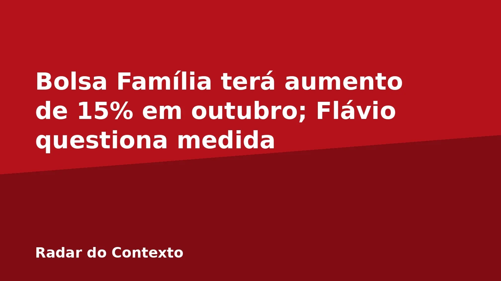 Bolsa Família terá aumento de 15% em outubro; Flávio questiona medida