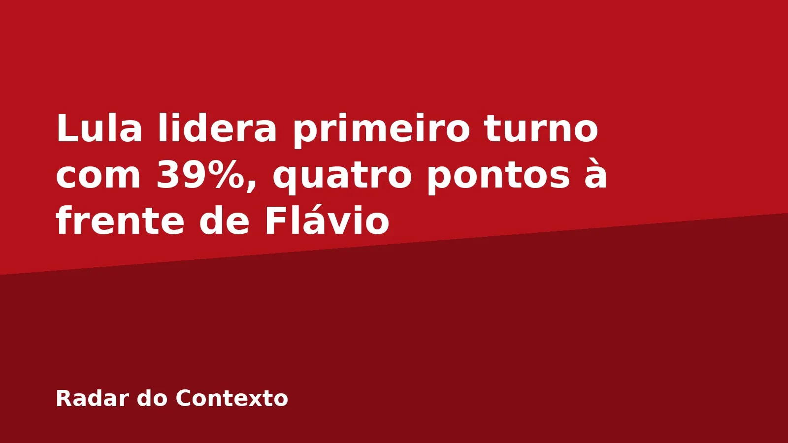 Lula lidera primeiro turno com 39%, quatro pontos à frente de Flávio
