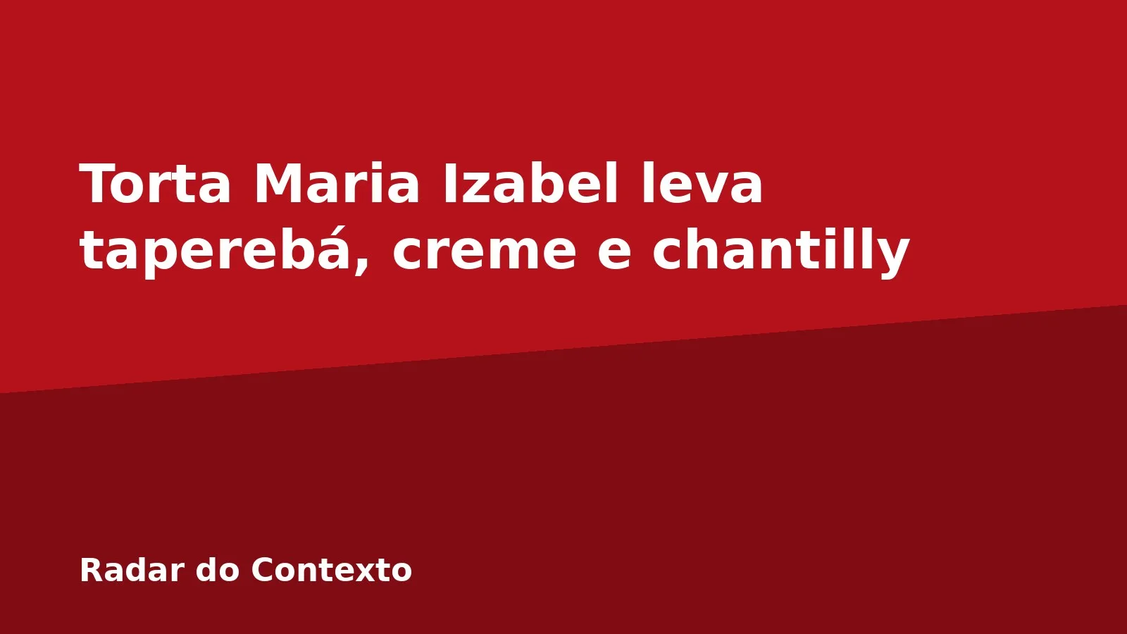 Torta Maria Izabel leva taperebá, creme e chantilly