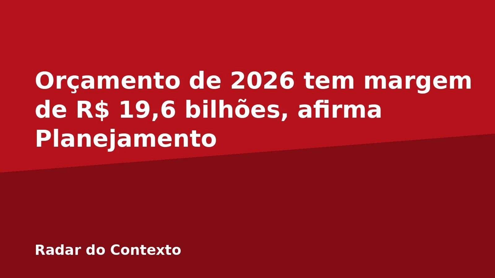 Orçamento de 2026 tem margem de R$ 19,6 bilhões, afirma Planejamento