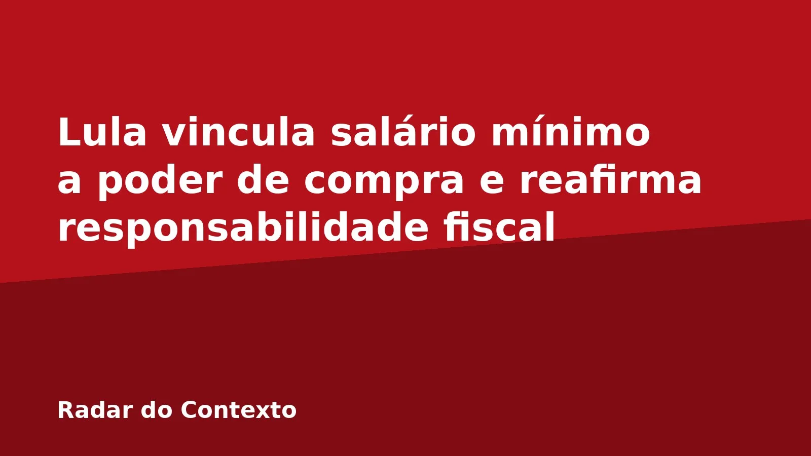 Lula vincula salário mínimo a poder de compra e reafirma responsabilidade fiscal