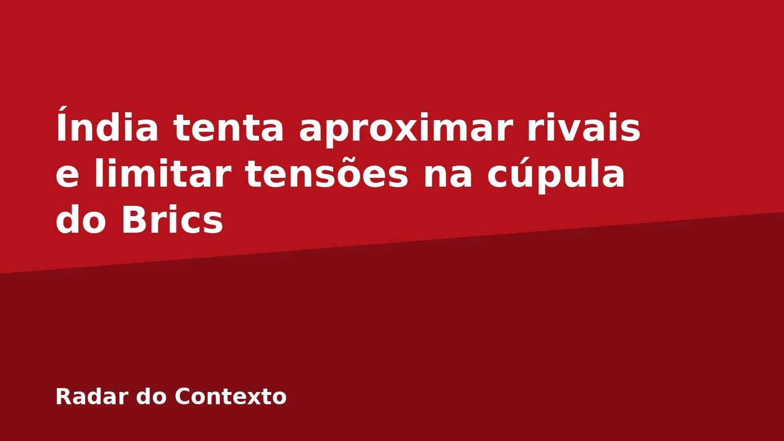 Índia tenta aproximar rivais e limitar tensões na cúpula do Brics