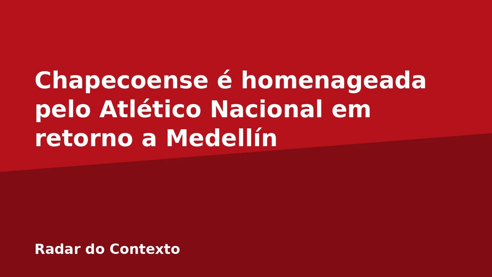 Chapecoense é homenageada pelo Atlético Nacional em retorno a Medellín