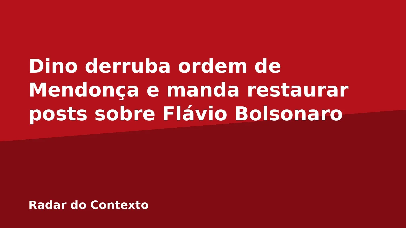 Dino derruba ordem de Mendonça e manda restaurar posts sobre Flávio Bolsonaro