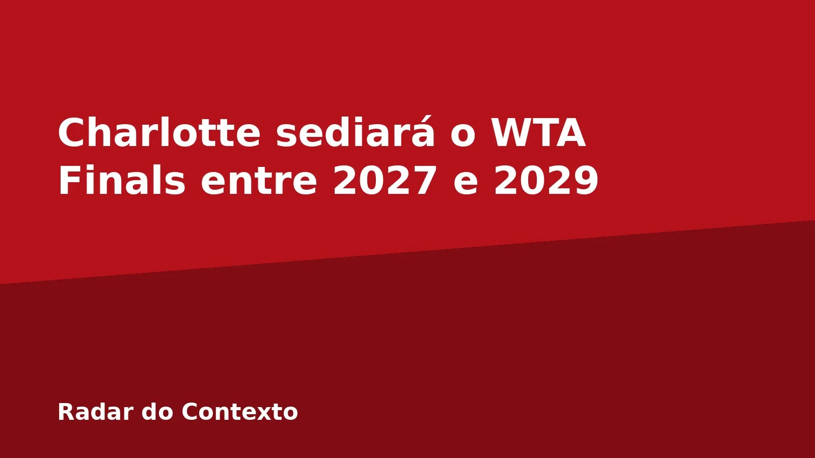 Charlotte sediará o WTA Finals entre 2027 e 2029