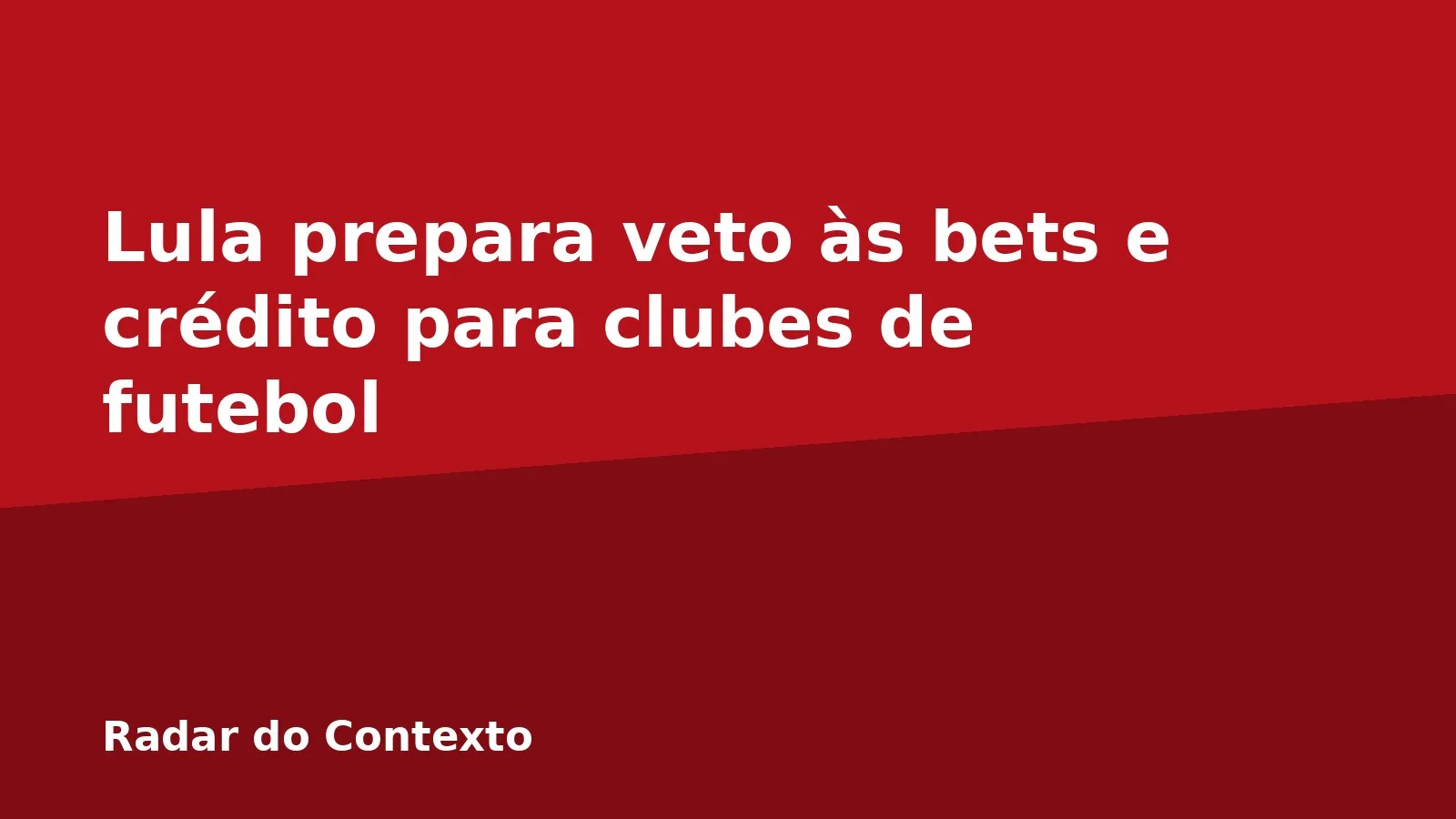 Lula prepara veto às bets e crédito para clubes de futebol